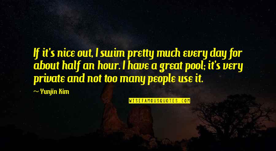 Chrom Crit Quotes By Yunjin Kim: If it's nice out, I swim pretty much