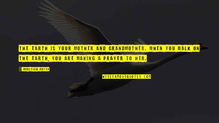 Chromatic Aberration Quotes By Burleigh Muten: The Earth is your Mother and Grandmother. When Chromatic Aberration Quotes By Burleigh Muten: The Earth is your Mother and Grandmother. When