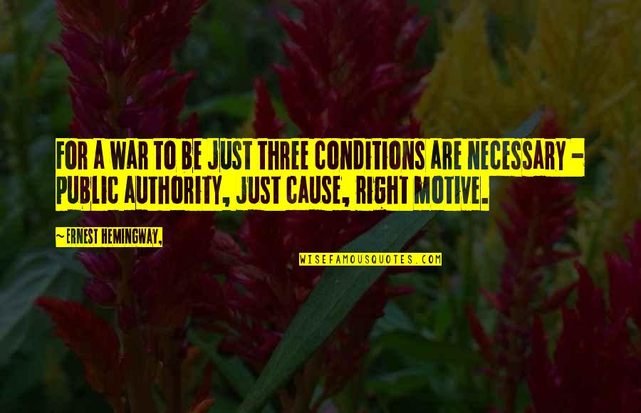 Chromatics Quotes By Ernest Hemingway,: For a war to be just three conditions