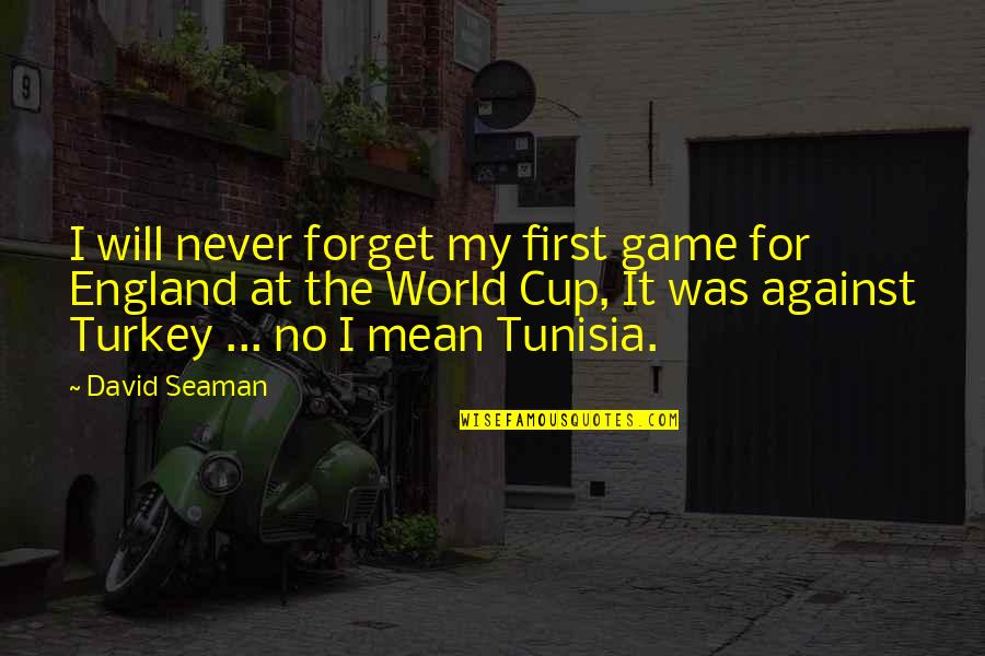 Chrome Extension Quotes By David Seaman: I will never forget my first game for