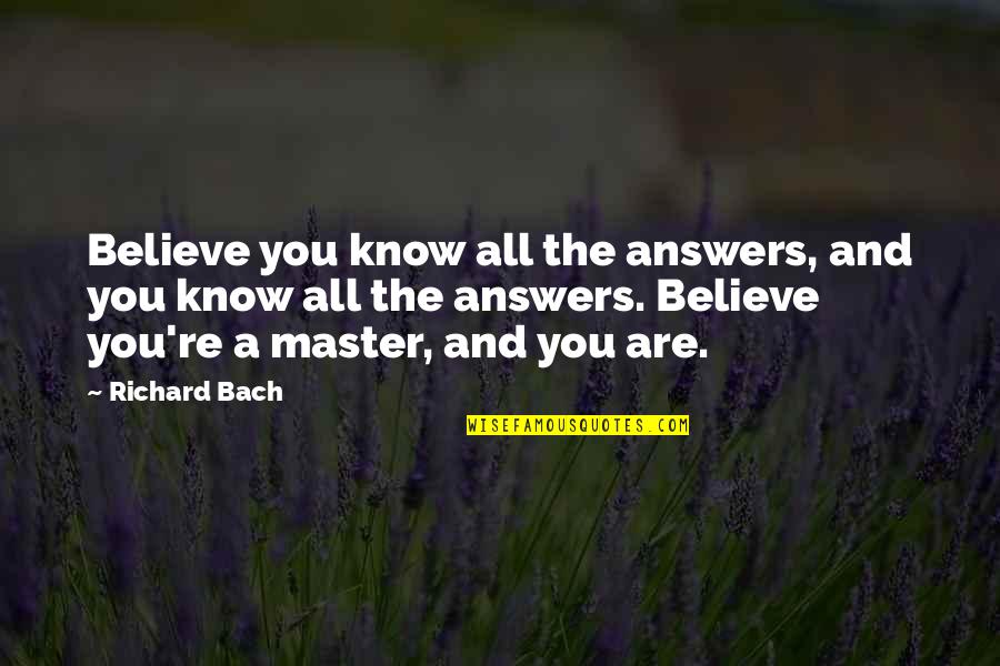 Chrome Extension Quotes By Richard Bach: Believe you know all the answers, and you