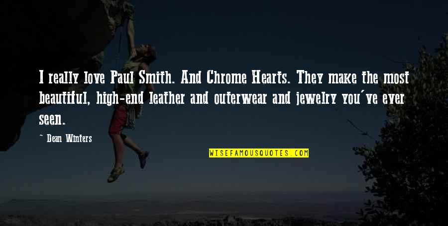 Chrome Hearts Quotes By Dean Winters: I really love Paul Smith. And Chrome Hearts.