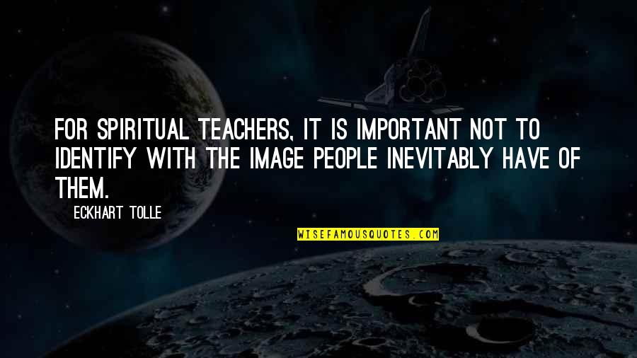 Chrome Nail Quotes By Eckhart Tolle: For spiritual teachers, it is important not to