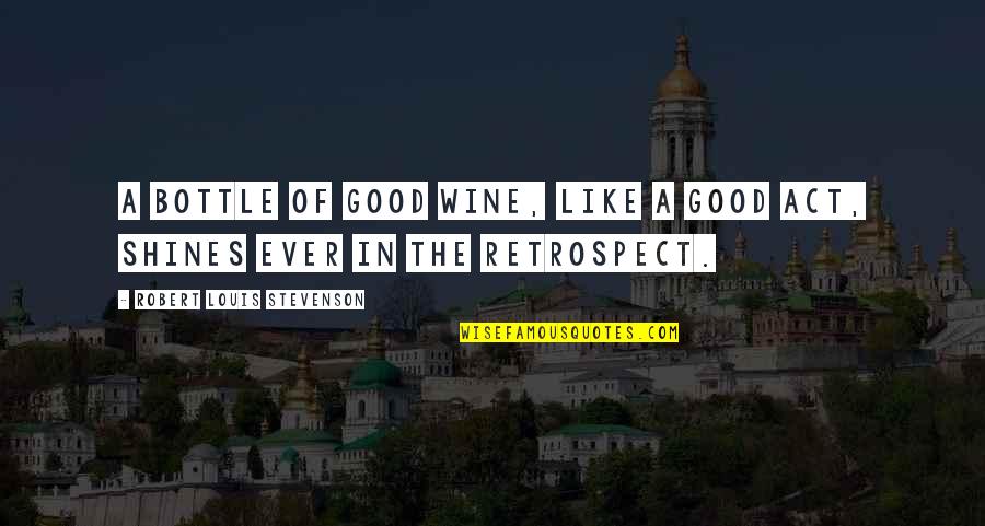 Chromite Monsters Quotes By Robert Louis Stevenson: A bottle of good wine, like a good