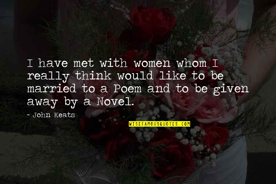 Chronic Lying Quotes By John Keats: I have met with women whom I really Chronic Lying Quotes By John Keats: I have met with women whom I really