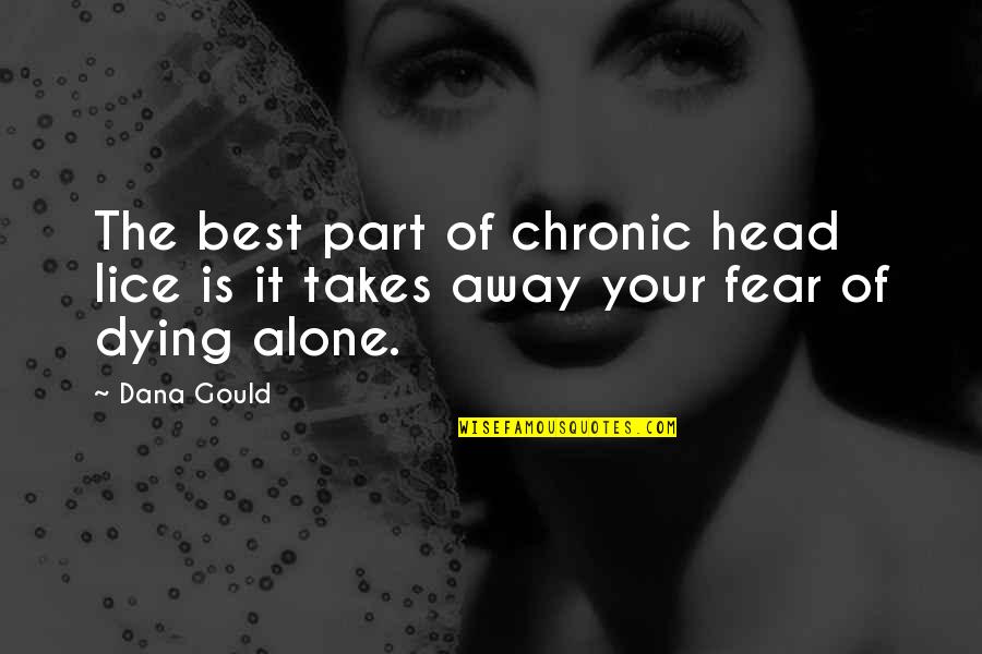 Chronic Quotes By Dana Gould: The best part of chronic head lice is