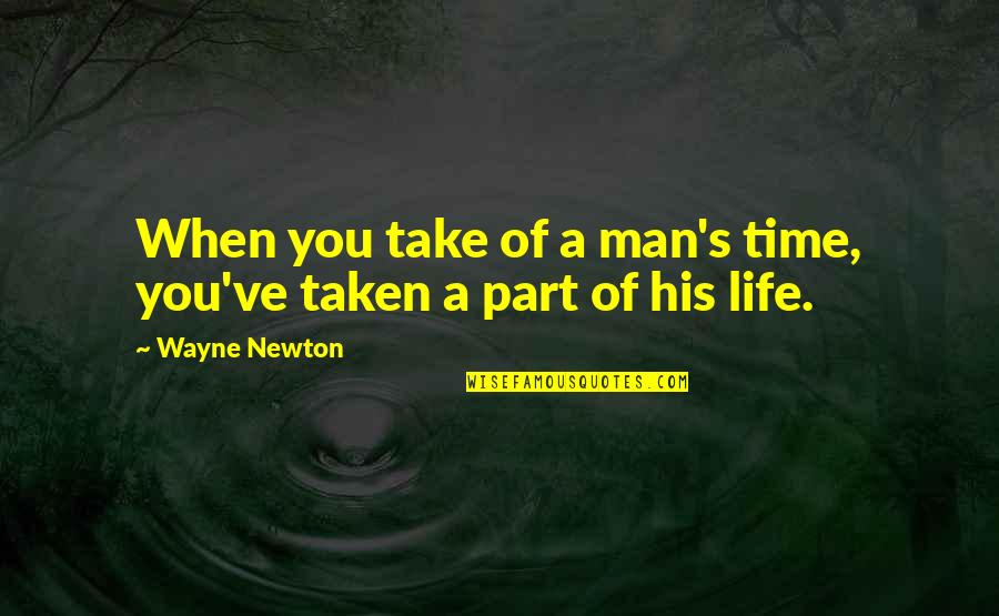 Chronically Jaquie Quotes By Wayne Newton: When you take of a man's time, you've