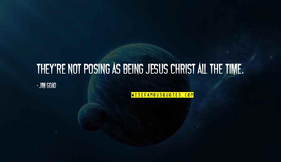 Chronicle 2012 Quotes By Jim Goad: They're not posing as being Jesus Christ all