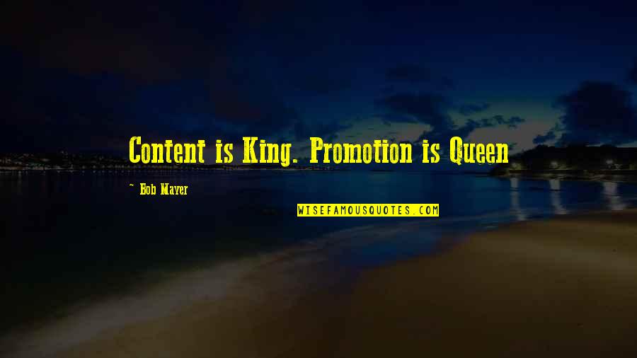 Chronicle Death Foretold Quotes By Bob Mayer: Content is King. Promotion is Queen