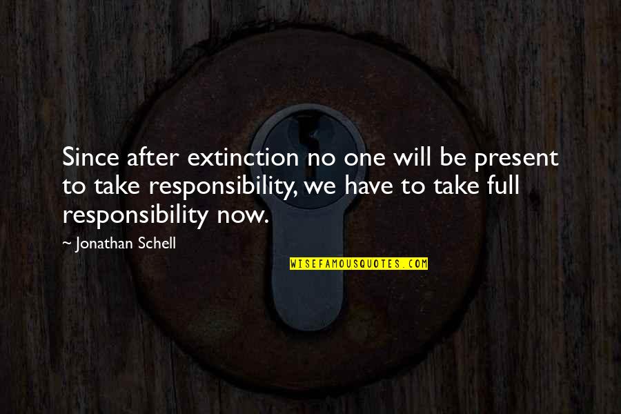 Chronicles Of Chrestomanci Quotes By Jonathan Schell: Since after extinction no one will be present