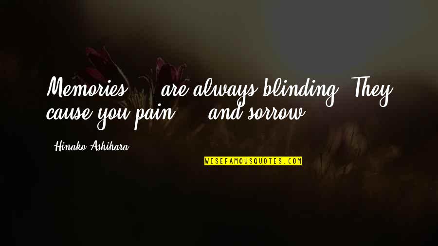Chronicles Quotes By Hinako Ashihara: Memories ... are always blinding. They cause you