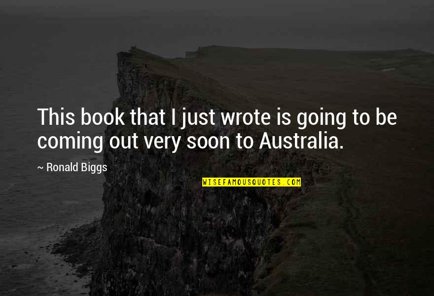 Chronics Doc Quotes By Ronald Biggs: This book that I just wrote is going