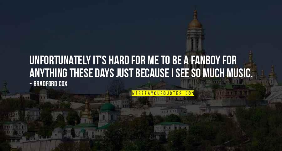 Chronics Quotes By Bradford Cox: Unfortunately it's hard for me to be a Chronics Quotes By Bradford Cox: Unfortunately it's hard for me to be a