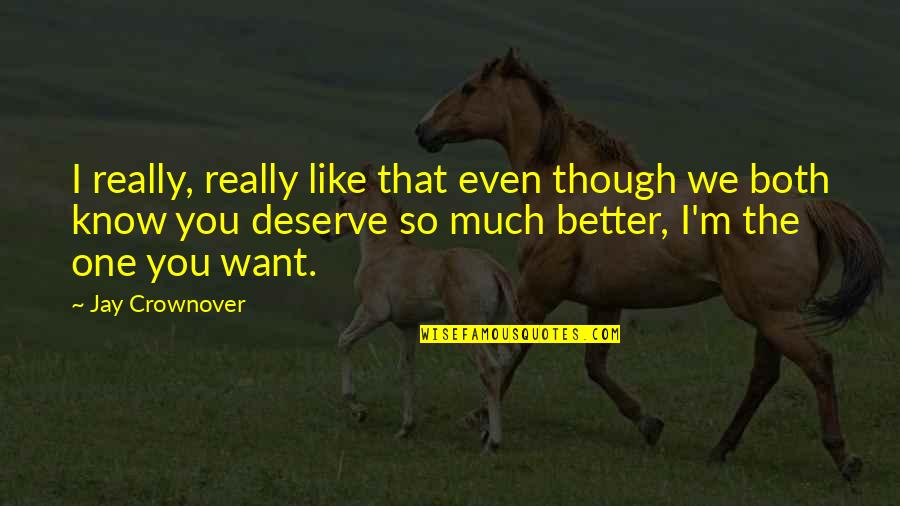 Chronics Spitfire Quotes By Jay Crownover: I really, really like that even though we