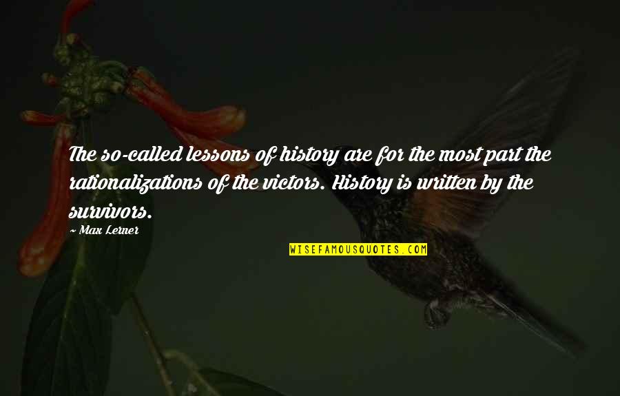 Chronics Spitfire Quotes By Max Lerner: The so-called lessons of history are for the