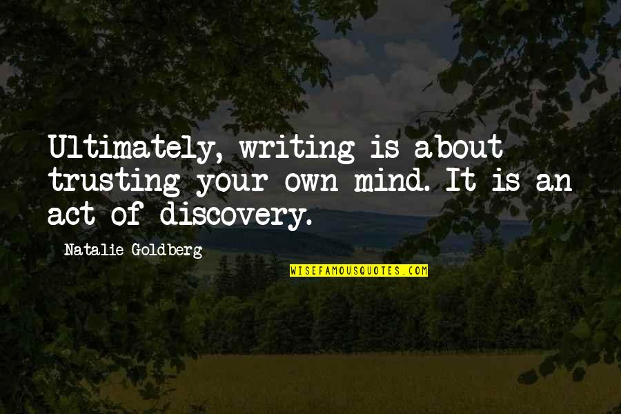 Chrono Crusade Rosette Quotes By Natalie Goldberg: Ultimately, writing is about trusting your own mind.