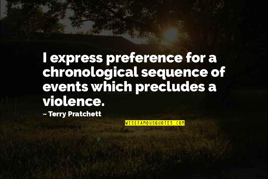 Chronological Quotes By Terry Pratchett: I express preference for a chronological sequence of Chronological Quotes By Terry Pratchett: I express preference for a chronological sequence of