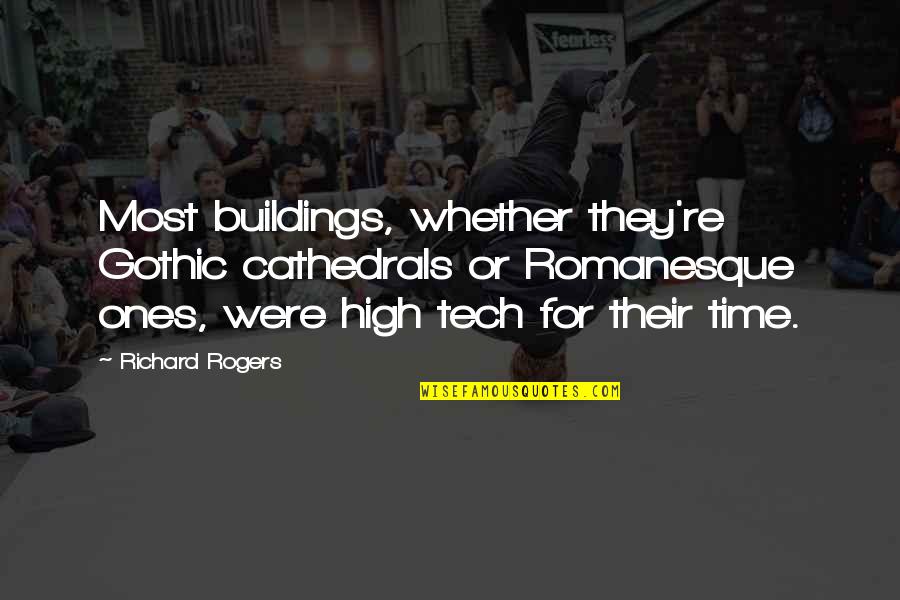 Chronometric Dating Quotes By Richard Rogers: Most buildings, whether they're Gothic cathedrals or Romanesque