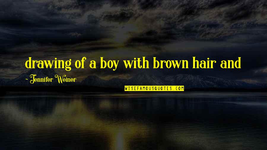 Chronometrically Quotes By Jennifer Weiner: drawing of a boy with brown hair and