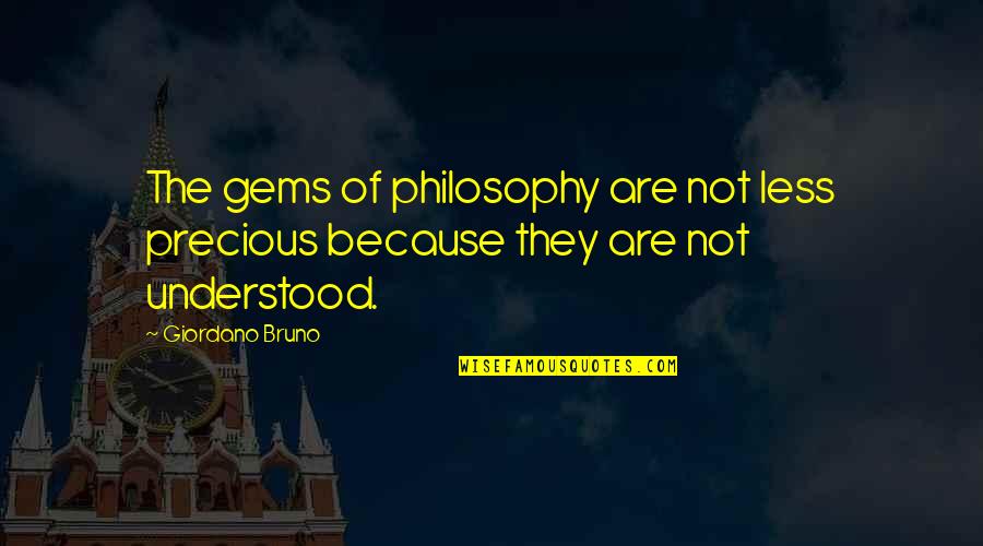 Chrononauts Online Quotes By Giordano Bruno: The gems of philosophy are not less precious