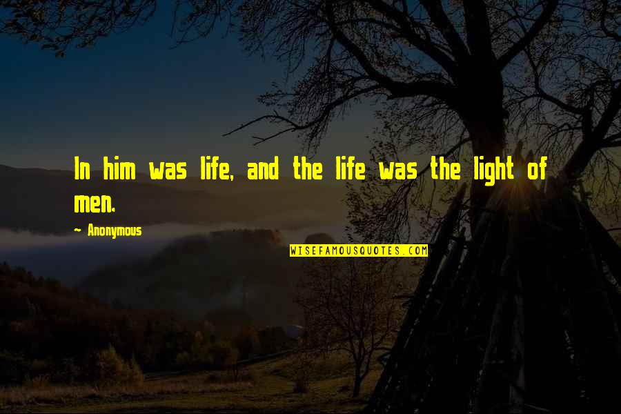 Chrononutrition Quotes By Anonymous: In him was life, and the life was