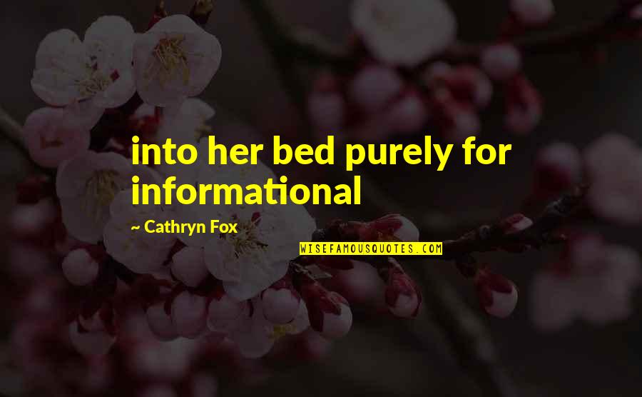 Chronos Watches Quotes By Cathryn Fox: into her bed purely for informational