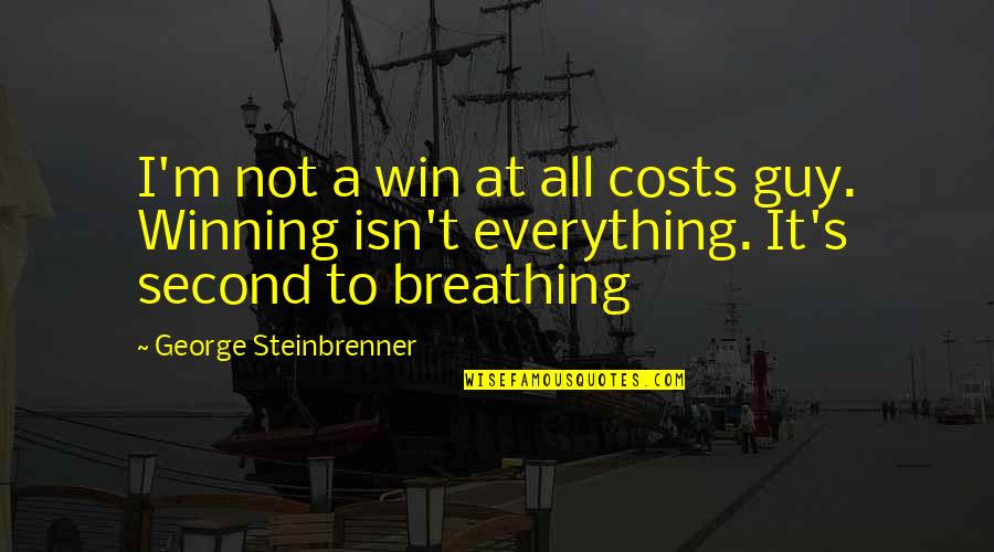 Chronotropic Quotes By George Steinbrenner: I'm not a win at all costs guy.