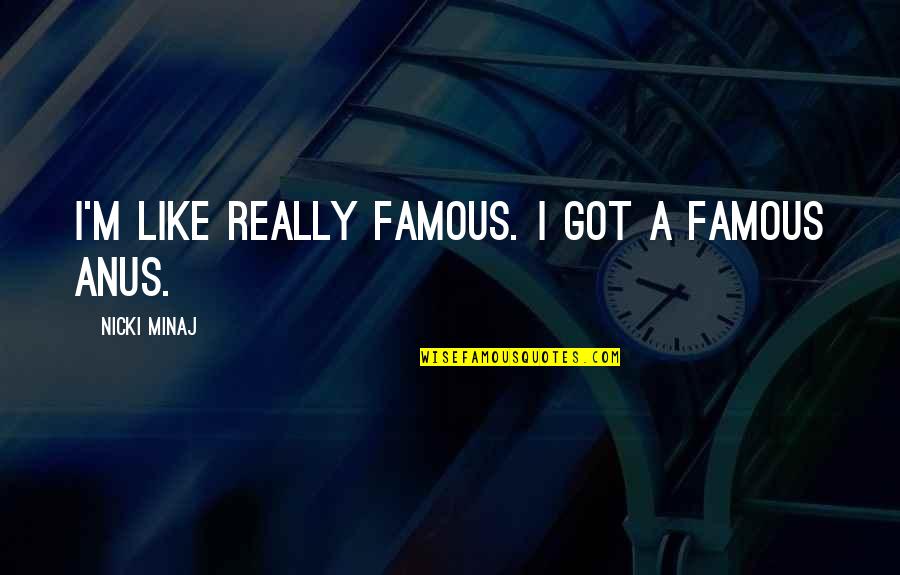 Chronotropic Quotes By Nicki Minaj: I'm like really famous. I got a famous