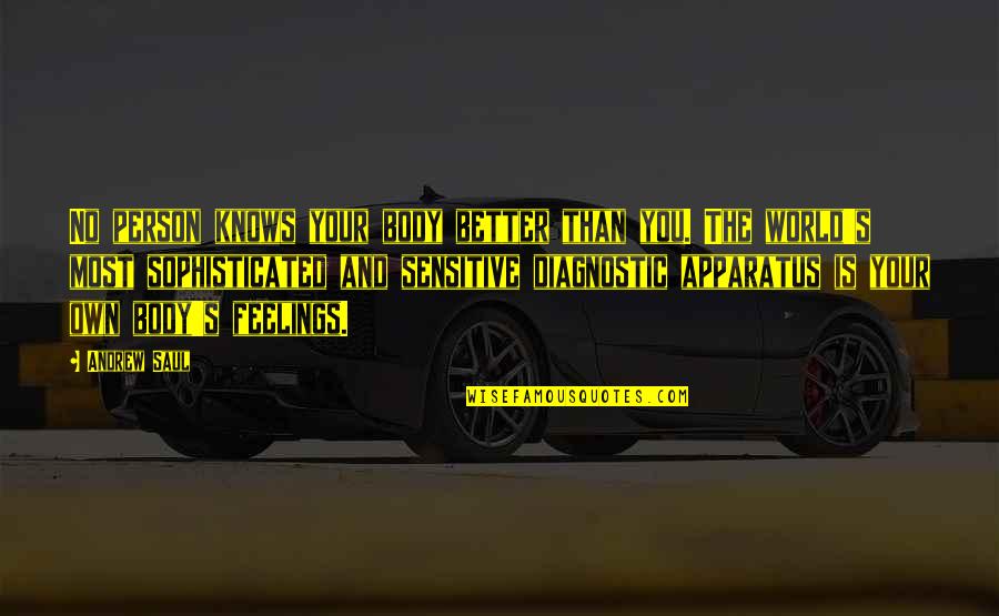Chrostowski Dariusz Quotes By Andrew Saul: No person knows your body better than you. Chrostowski Dariusz Quotes By Andrew Saul: No person knows your body better than you.
