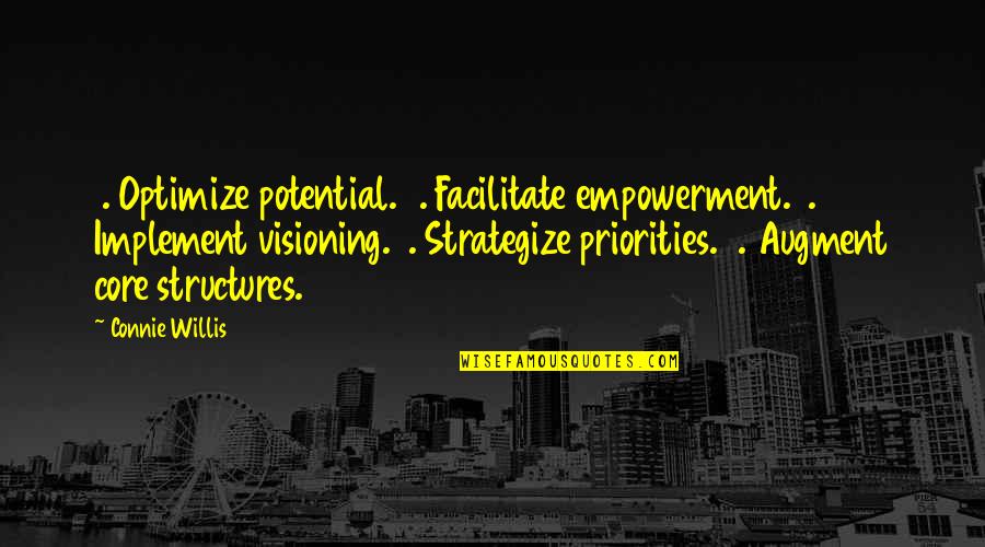 Chrypka Quotes By Connie Willis: 1. Optimize potential.2. Facilitate empowerment.3. Implement visioning.4. Strategize