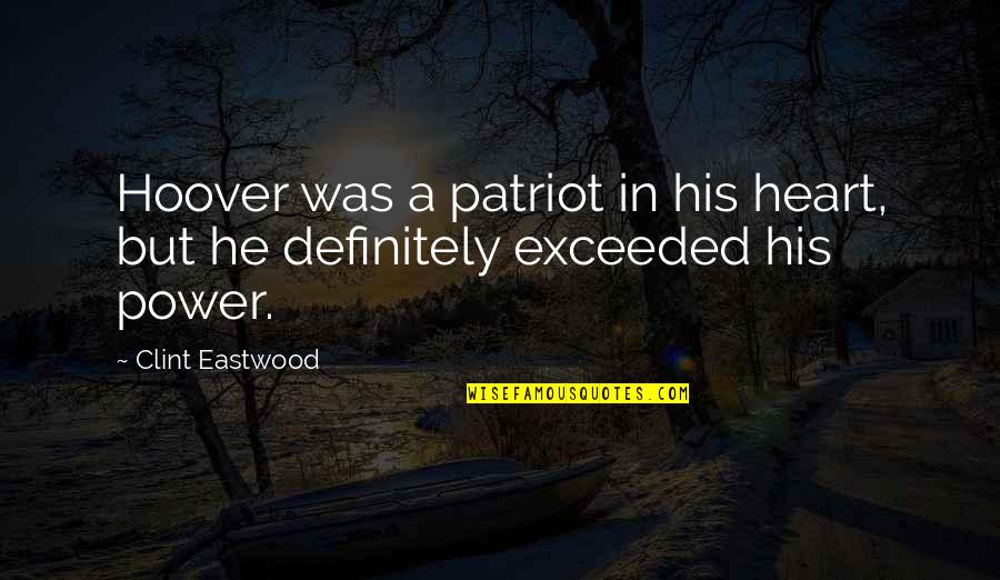 Chrysalides Gossamer Wing Quotes By Clint Eastwood: Hoover was a patriot in his heart, but