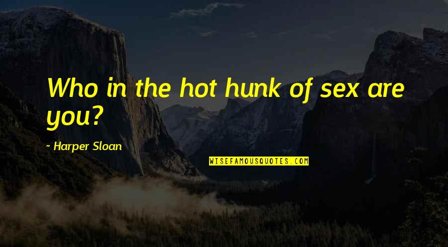 Chrysalids Anne Quotes By Harper Sloan: Who in the hot hunk of sex are Chrysalids Anne Quotes By Harper Sloan: Who in the hot hunk of sex are