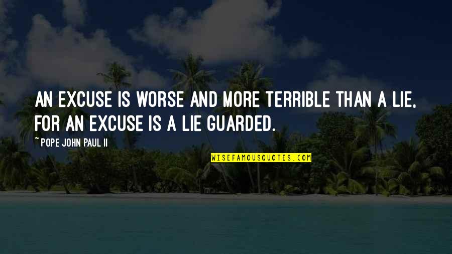 Chrysalids Rosalind Morton Quotes By Pope John Paul II: An excuse is worse and more terrible than