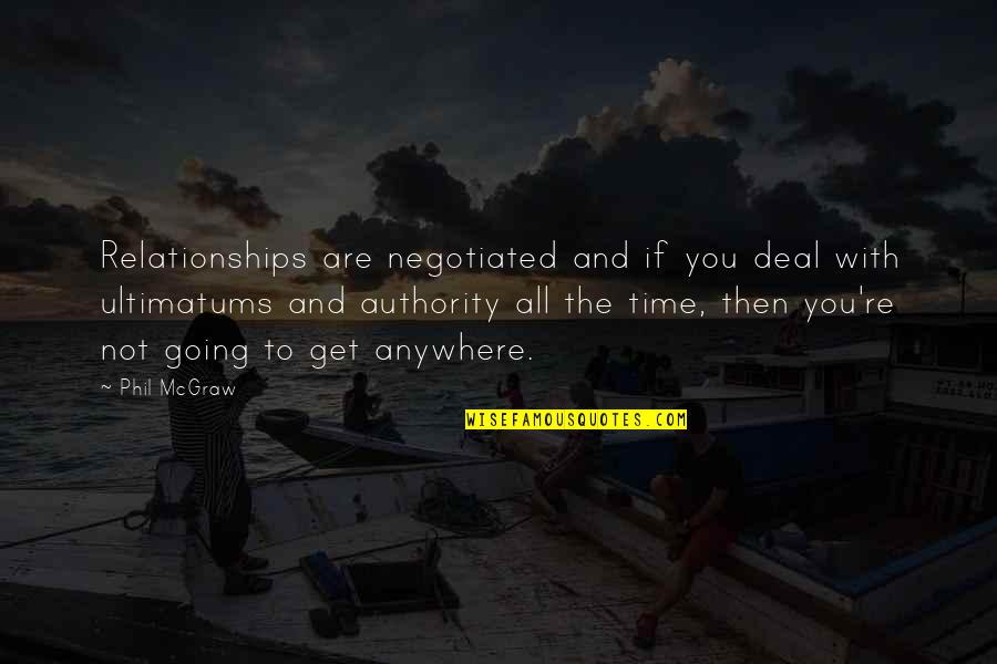 Chrysalids Summary Quotes By Phil McGraw: Relationships are negotiated and if you deal with