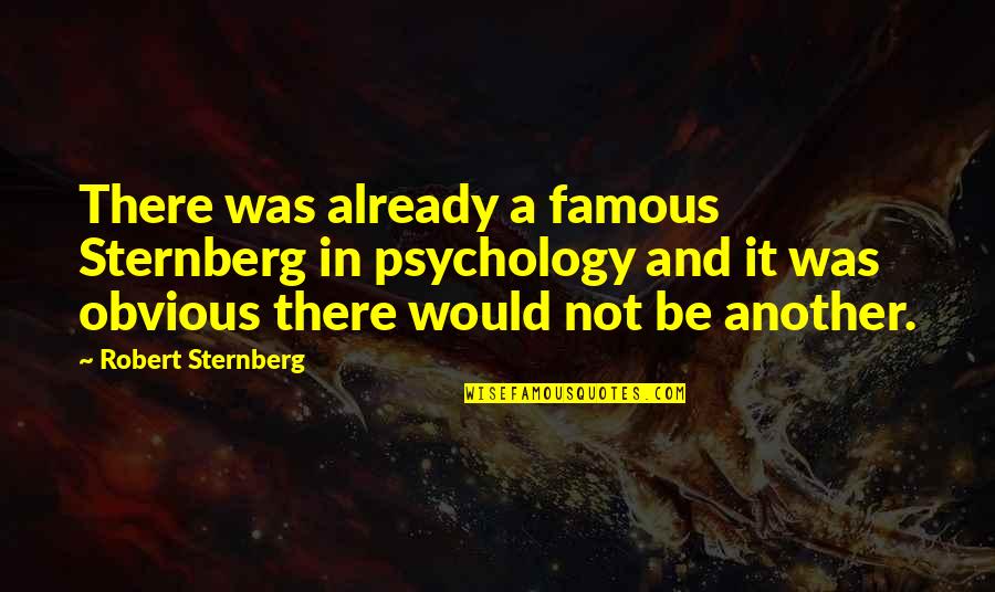 Chrysanthemums For Sale Quotes By Robert Sternberg: There was already a famous Sternberg in psychology Chrysanthemums For Sale Quotes By Robert Sternberg: There was already a famous Sternberg in psychology