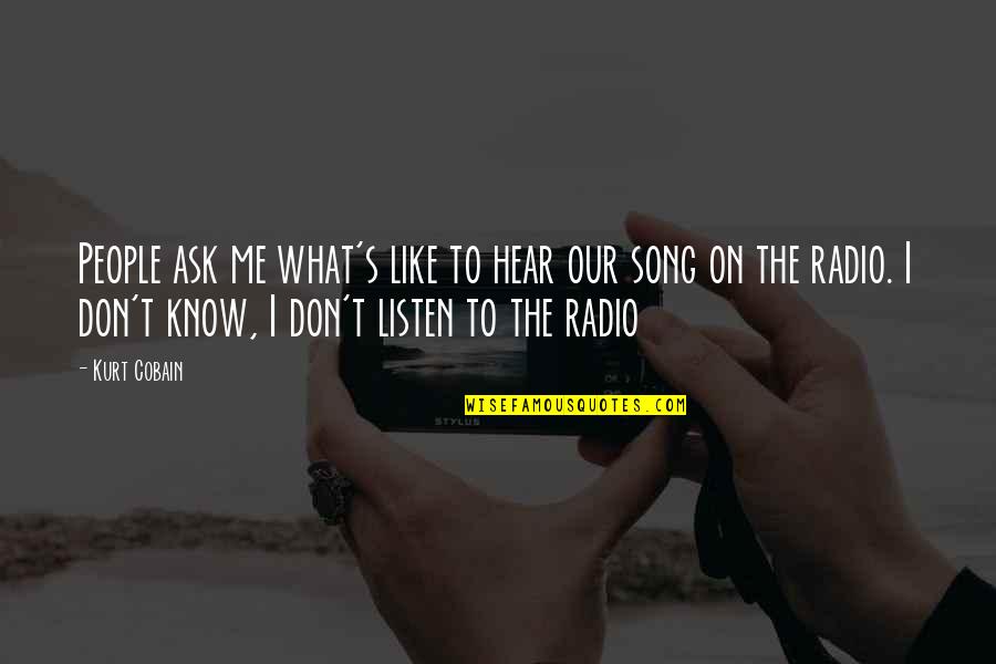 Chrysippus Joke Quotes By Kurt Cobain: People ask me what's like to hear our