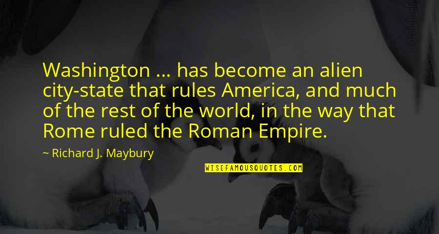 Chryssa Westerlund Quotes By Richard J. Maybury: Washington ... has become an alien city-state that