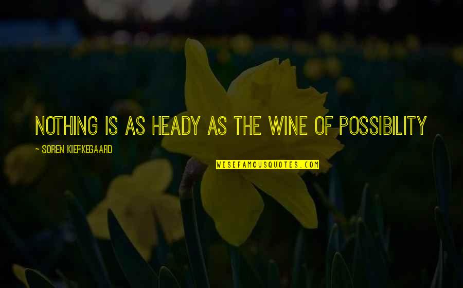 Chryssoula Strapatsa Quotes By Soren Kierkegaard: Nothing is as heady as the wine of