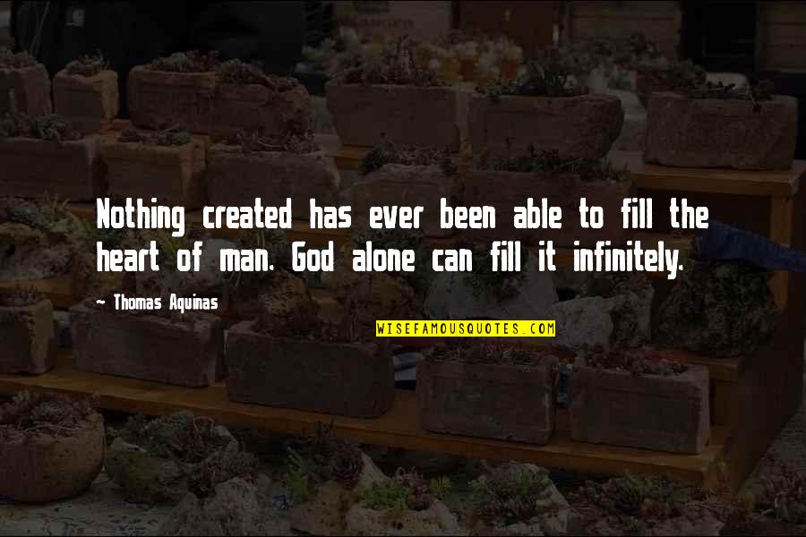 Chrystie Quotes By Thomas Aquinas: Nothing created has ever been able to fill