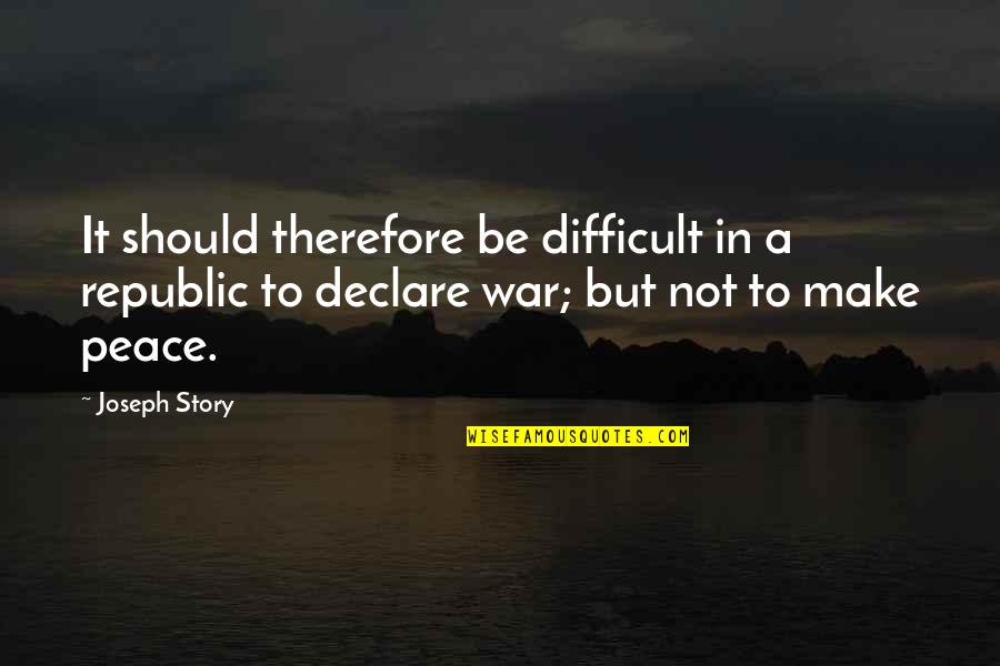 Chrzest Mieszka Quotes By Joseph Story: It should therefore be difficult in a republic