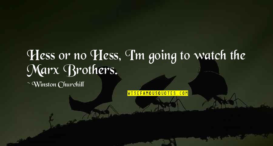 Chthonic Monster Quotes By Winston Churchill: Hess or no Hess, I'm going to watch