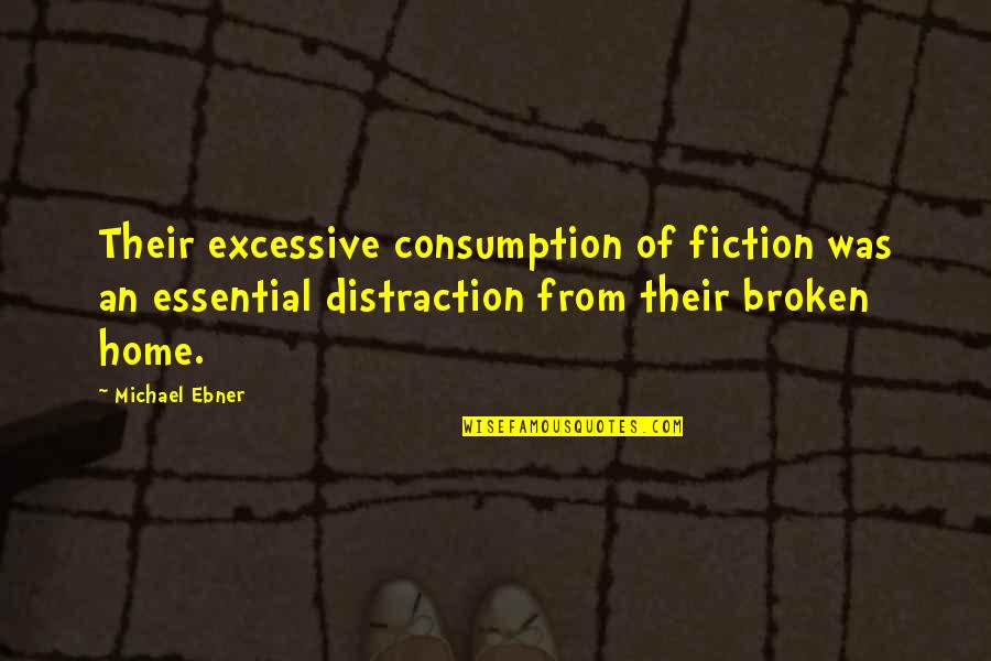 Chthonic Pronounce Quotes By Michael Ebner: Their excessive consumption of fiction was an essential