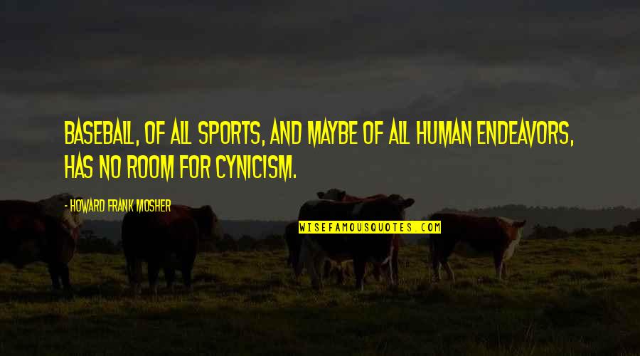 Chtlo Quotes By Howard Frank Mosher: Baseball, of all sports, and maybe of all Chtlo Quotes By Howard Frank Mosher: Baseball, of all sports, and maybe of all