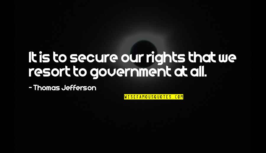 Chuang Tzu Philosophy Quotes By Thomas Jefferson: It is to secure our rights that we