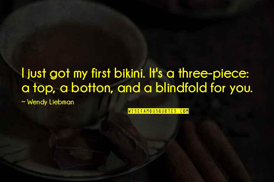 Chubaka Quotes By Wendy Liebman: I just got my first bikini. It's a