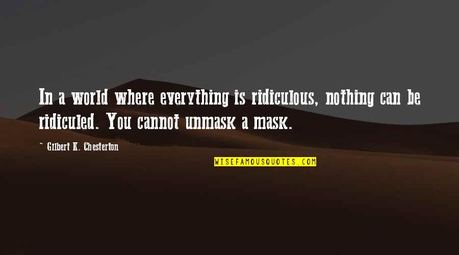 Chubb Insurance Quote Quotes By Gilbert K. Chesterton: In a world where everything is ridiculous, nothing