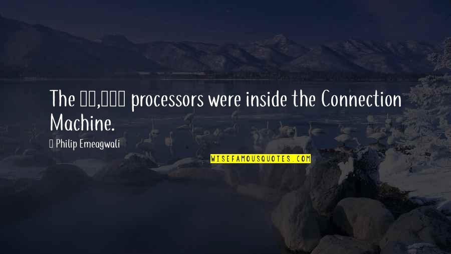 Chubbiness Quotes By Philip Emeagwali: The 65,536 processors were inside the Connection Machine.