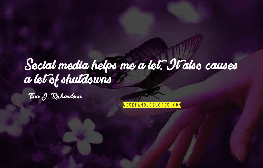 Chubbs Meat Quotes By Tina J. Richardson: Social media helps me a lot. It also