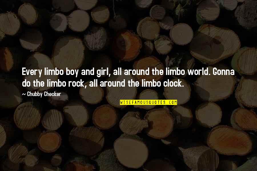Chubby Quotes By Chubby Checker: Every limbo boy and girl, all around the