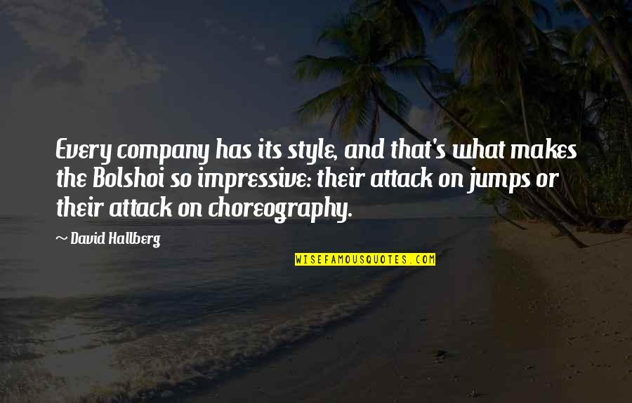 Chubbys Cajahs Quotes By David Hallberg: Every company has its style, and that's what Chubbys Cajahs Quotes By David Hallberg: Every company has its style, and that's what
